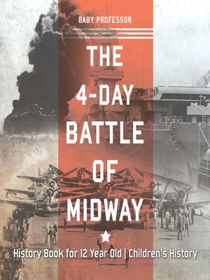 cover image of The 4-Day Battle of Midway--History Book for 12 Year Old--Children's History